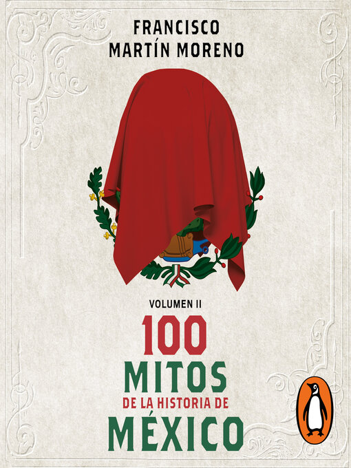 Title details for 100 mitos de la historia de México 2 by Francisco Martín Moreno - Available